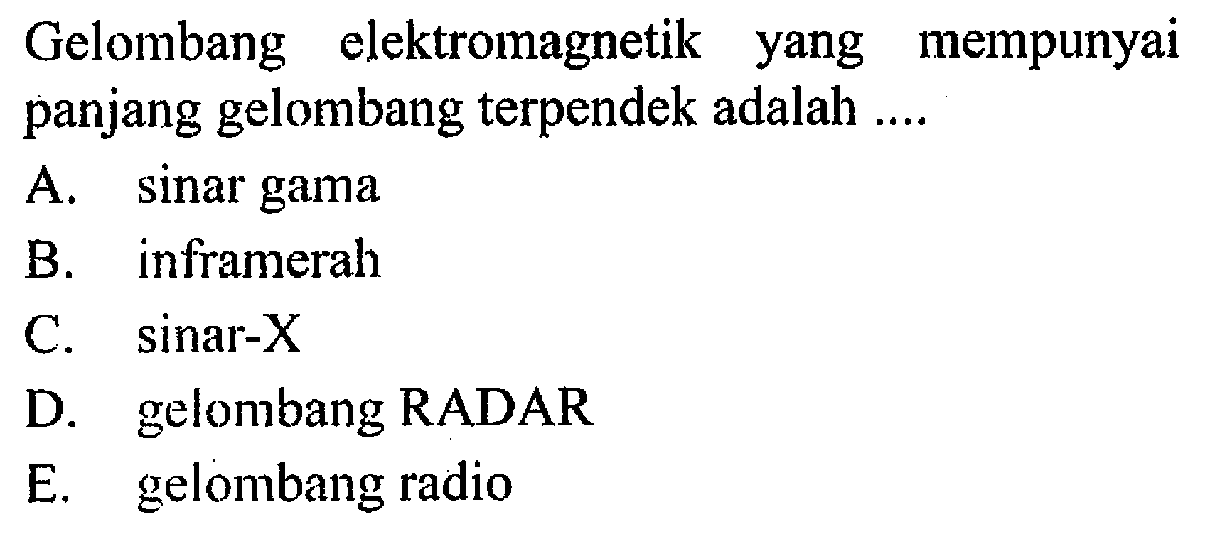 Gelombang elektromagnetik yang mempunyai panjang gelombang terpendek adalah ....
