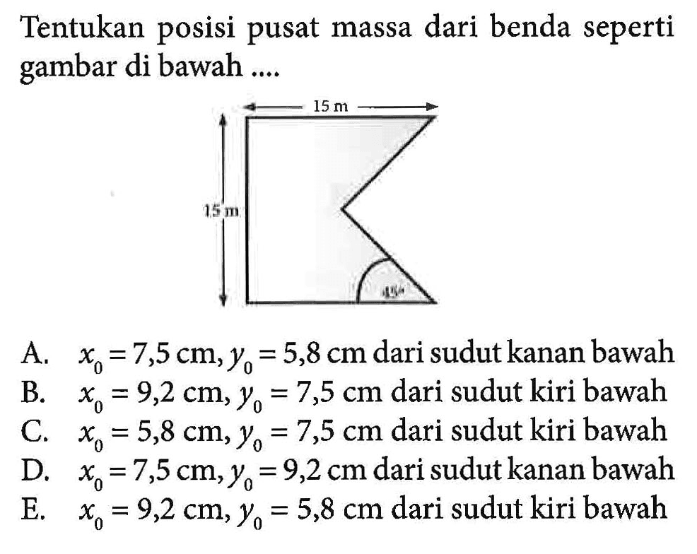 Tentukan posisi pusat massa dari benda seperti gambar di bawah