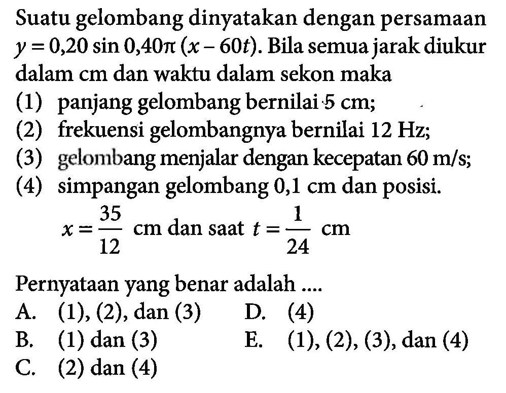 A. (1),(2), dan (3) D. (4) B. (1) dan (3) E. (1),(2),(3), dan(4) C. (2) dan (4)