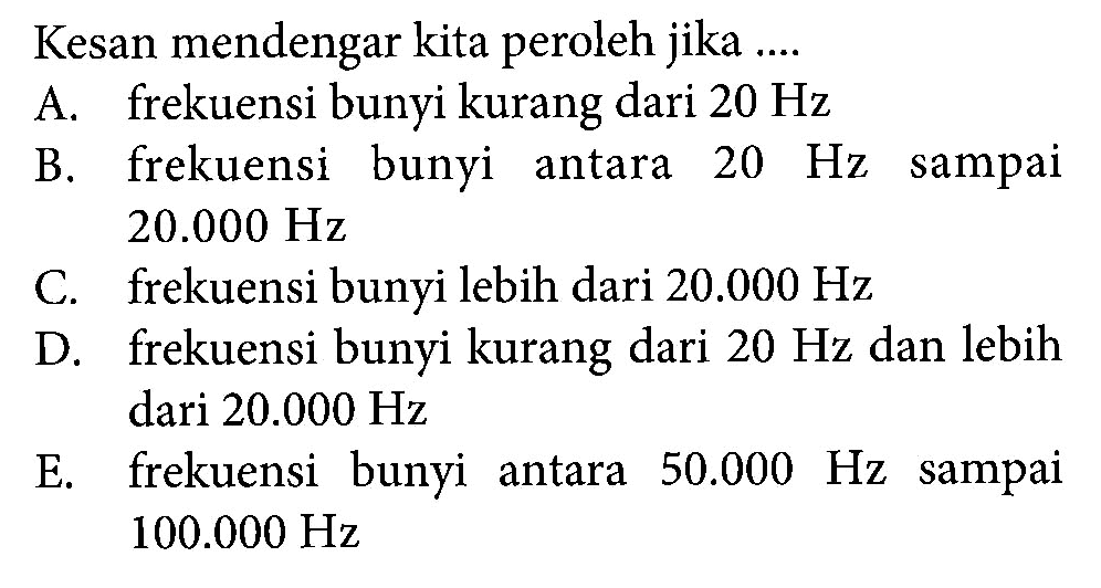 Kesan mendengar kita peroleh jika ....