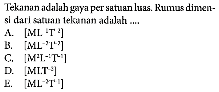 Tekanan adalah gaya per satuan luas Rumus dimen- si dari satuan tekanan adalah