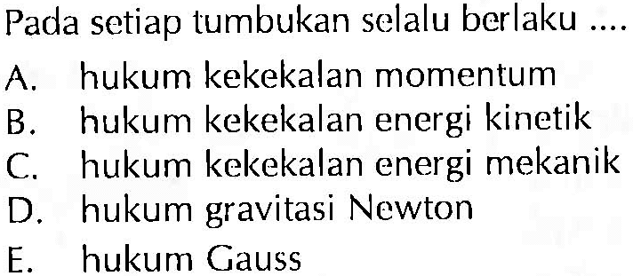 Pada setiap tumbukan selalu berlaku ... 