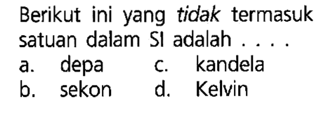 Berikut ini yang tidak termasuk satuan dalam Sl adalah