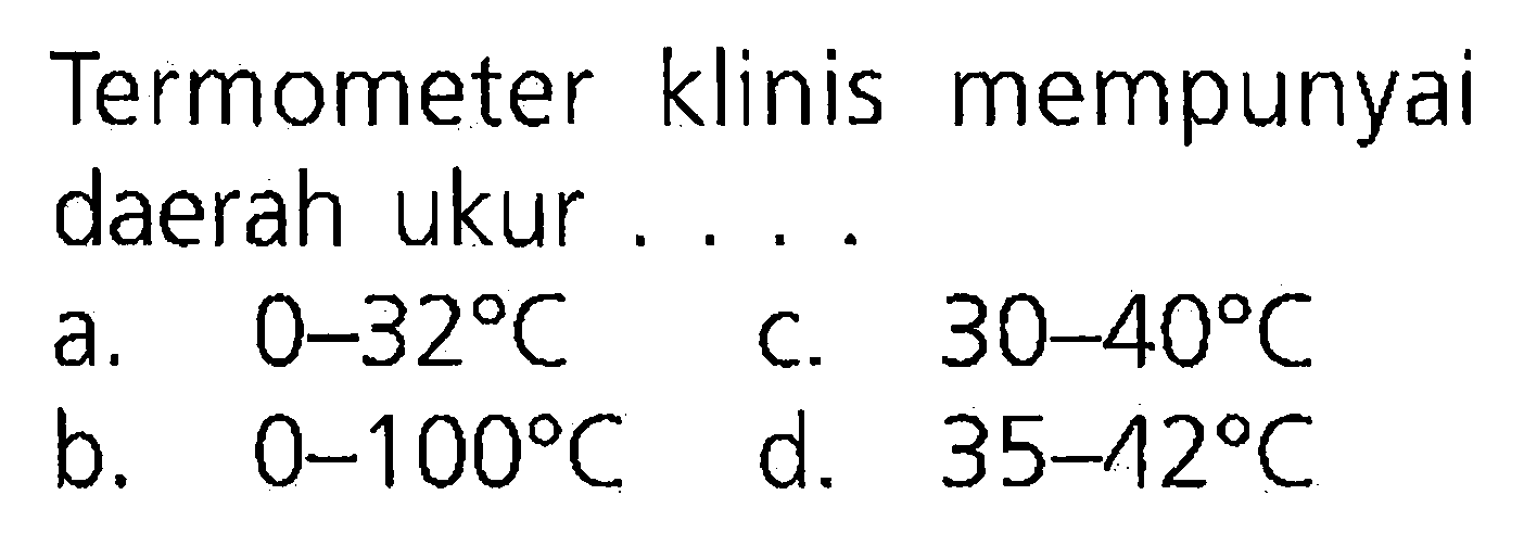 Termometer klinis mempunyai daerah ukur ...
