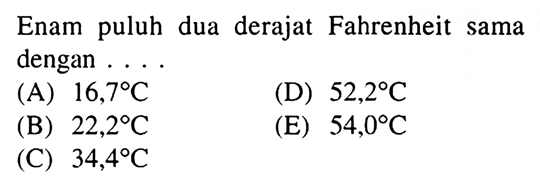 Enam puluh dua derajat Fahrenheit sama dengan .... 