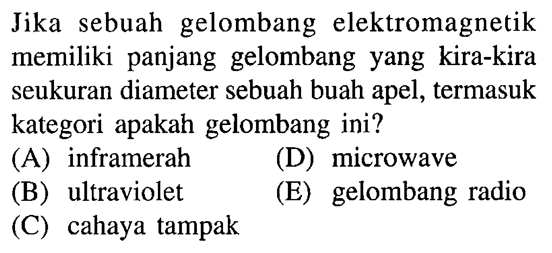 Jika sebuah gelombang elektromagnetik memiliki panjang gelombang yang kira-kira seukuran diameter sebuah buah apel, termasuk kategori apakah gelombang ini?
