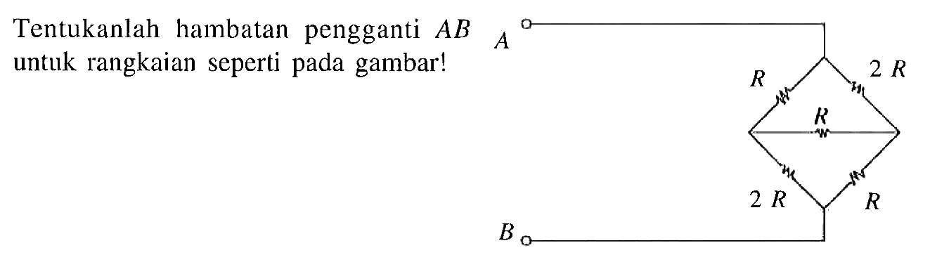 Tentukanlah hambatan pengganti AB untuk rangkaian seperti gambar!