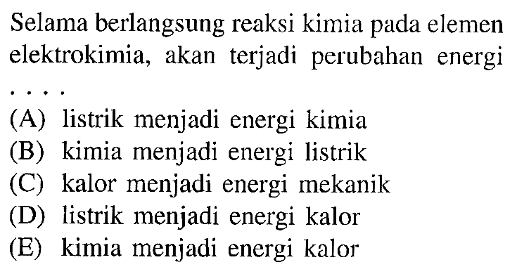 Selama berlangsung reaksi kimia pada elemen elektrokimia, akan terjadi perubahan energi....