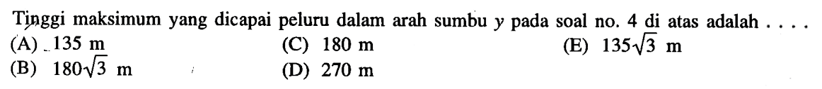 Tinggi maksimum yang dicapai peluru dalam arah sumbu y pada soal no. 4 di atas adalah ...