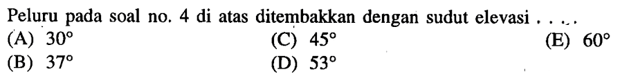 Peluru pada soal no. 4 di atas ditembakkan dengan sudut elevasi ...