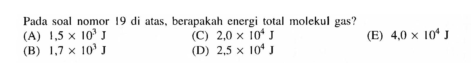 Pada soal nomor 19 di atas, berapakah energi total molekul gas?