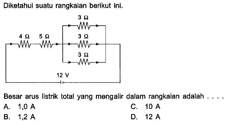 Diketahui suatu rangkaian berikut ini 12 V Besar arus Ilstrik total yang mengalir dalam rangkaian adalah