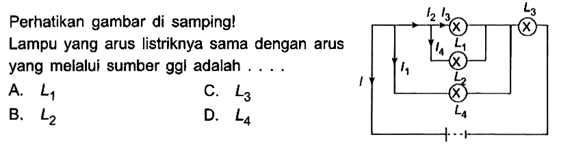 Perhatikan gambar di samping! Lampu yang arus listriknya sama dengan arus yang melalui sumber ggl adalah