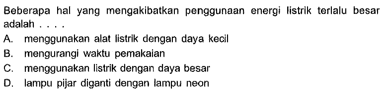 Beberapa hal yang mengakibatkan penggunaan energi Iistrik terlalu besar adalah ...