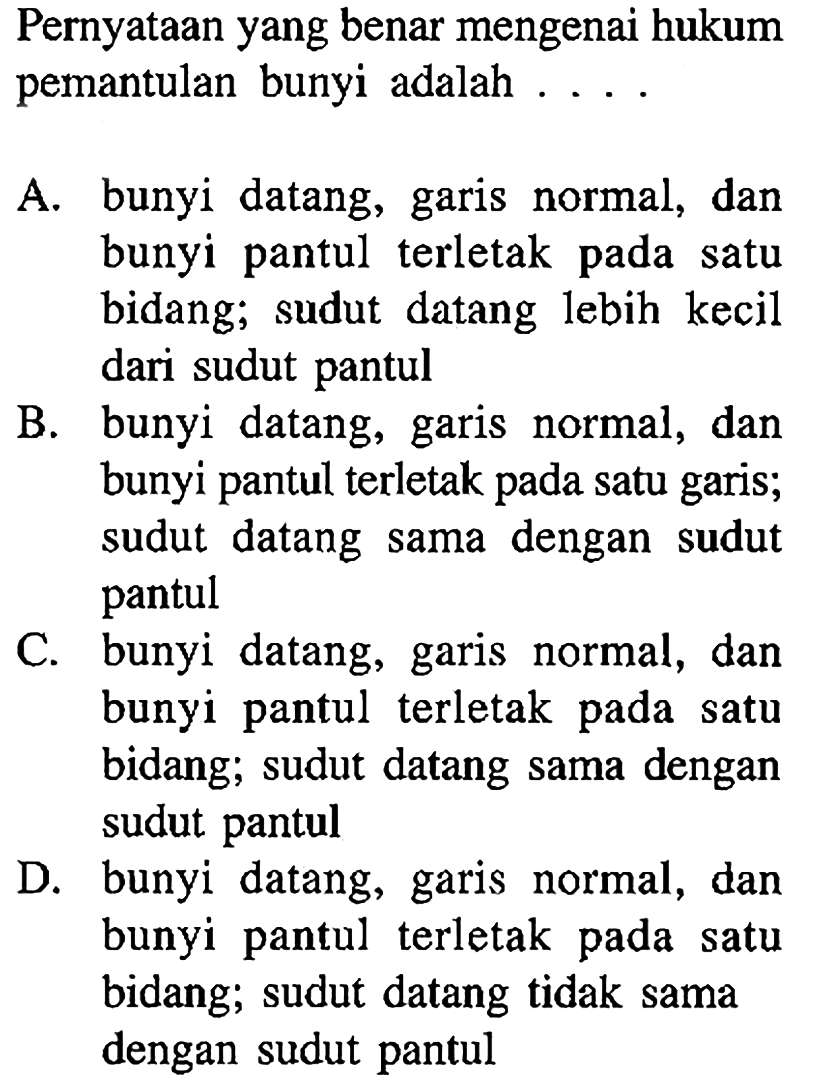 Pernyataan yang benar mengenai hukum pemantulan bunyi adalah ....