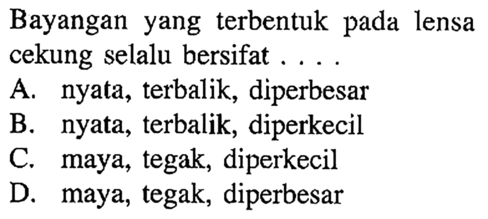 Bayangan yang terbentuk pada lensa cekung selalu bersifat ....