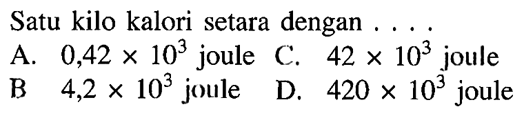 Satu kilo kalori setara dengan ....