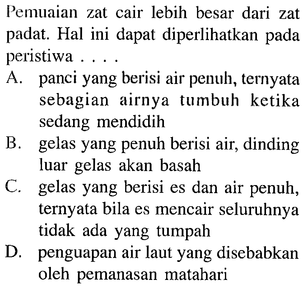 Pemuaian zat cair lebih besar dari zat padat. Hal ini dapat diperlihatkan pada peristiwa ....