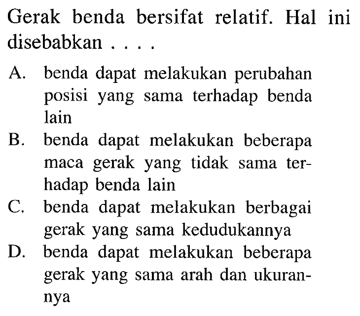 Gerak benda bersifat relatif. Hal ini disebabkan ...