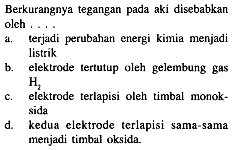 Berkurangnya tegangan pada aki disebabkan oleh ....
