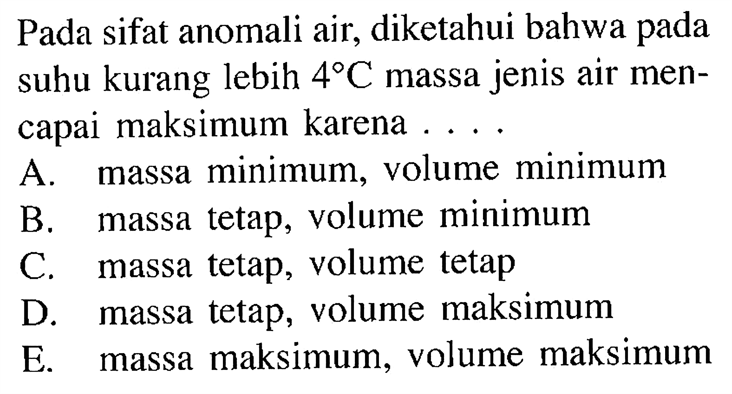 Pada sifat anomali air, diketahui bahwa pada suhu kurang lebih 4 C massa jenis air mencapai maksimum karena ....
