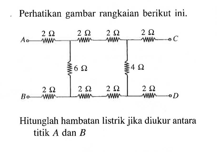 Perhatikan gambar rangkaian berikut ini. Hitunglah hambatan listrik jika diukur antara titik A dan B