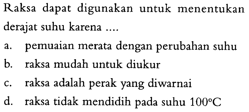 Raksa dapat digunakan untuk menentukan derajat suhu karena ....