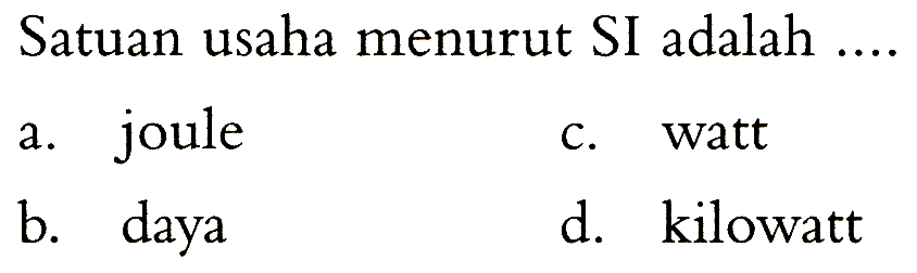 Satuan usaha menurut SI adalah ....