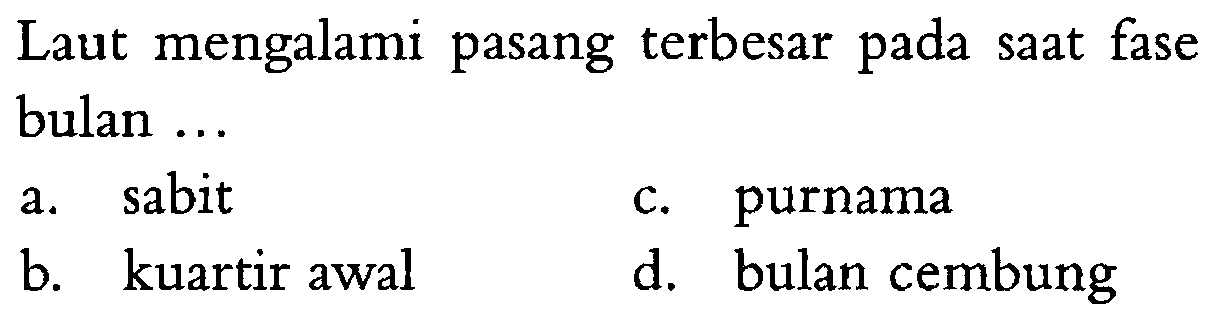 Laut mengalami pasang terbesar pada saat fase bulan ...