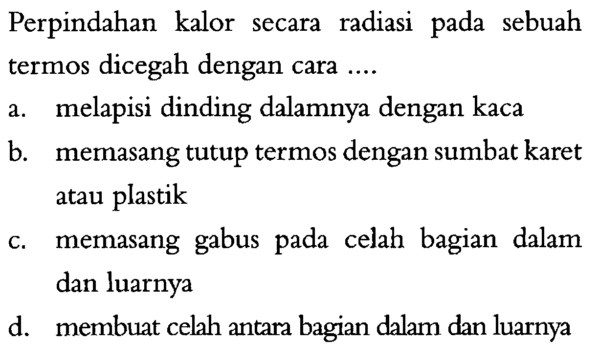 Perpindahan kalor secara radiasi sebuah termos dicegah dengan cara