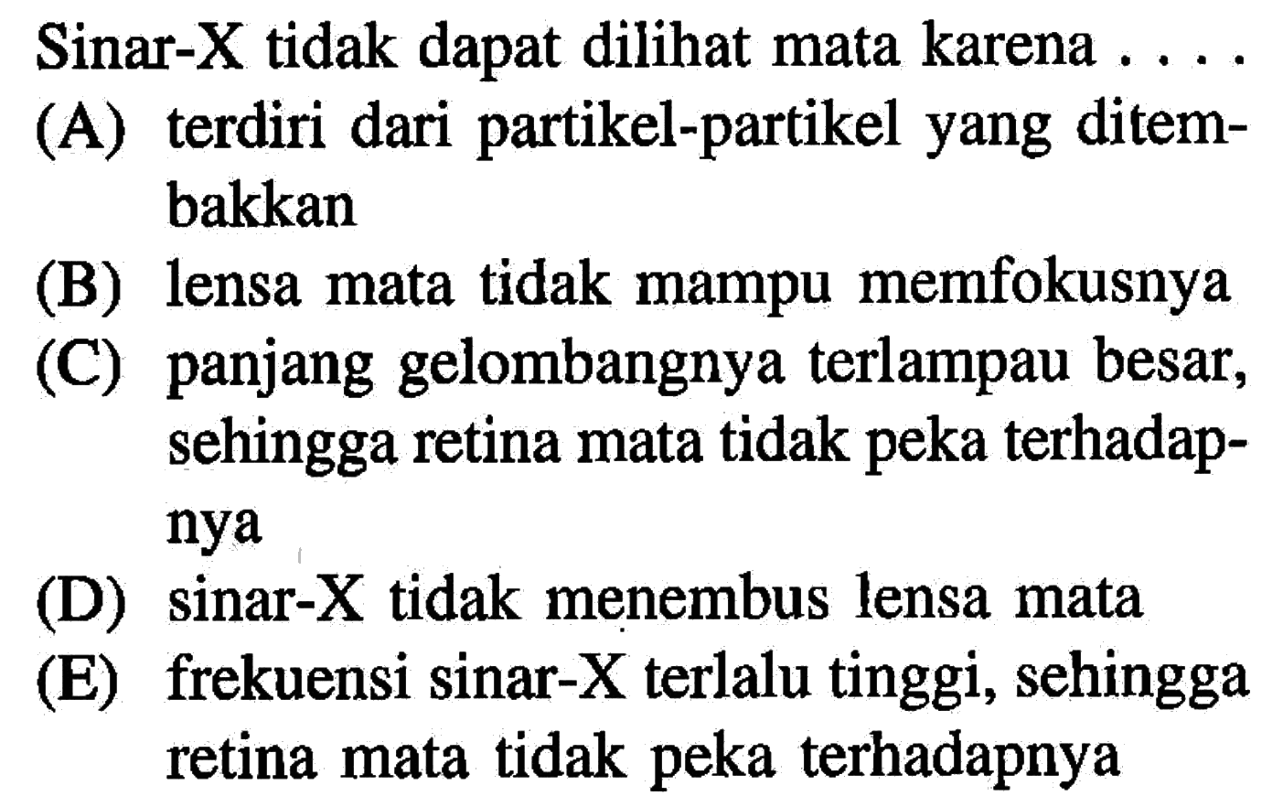 Sinar-X tidak dapat dilihat mata karena ...