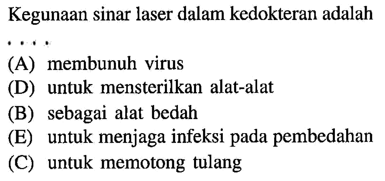 Kegunaan sinar laser dalam kedokteran adalah... 
