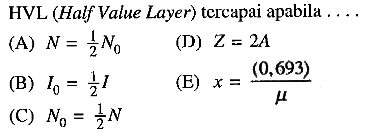 HVL (Half Value Layer) tercapai apabila ...