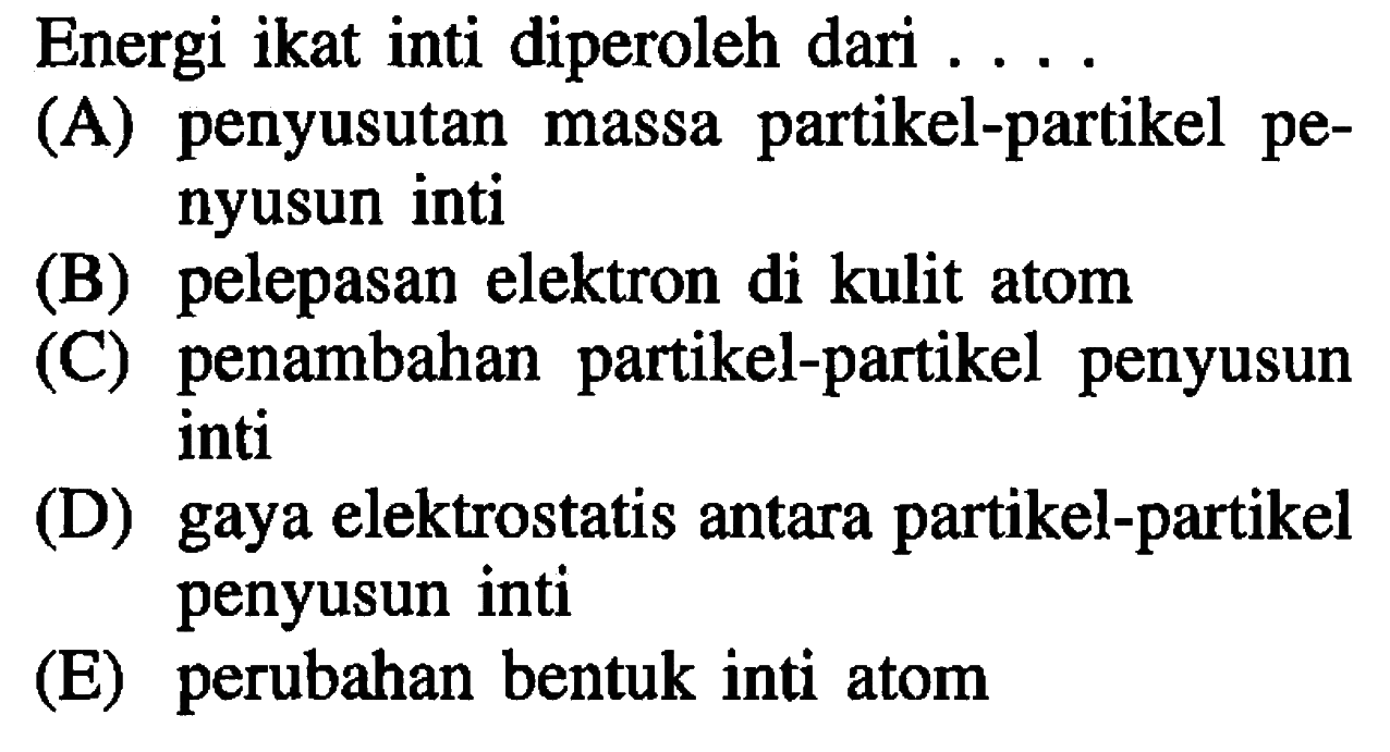 Energi ikat inti diperoleh dari ...