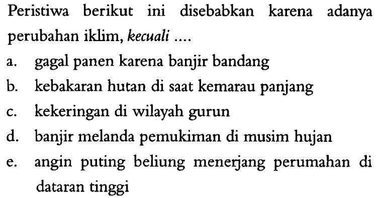 Peristiwa berikut ini disebabkan karena adanya perubahan iklim, kecuali ....