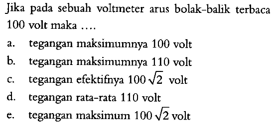 Jika pada sebuah voltmeter arus bolak-balik terbaca 100 volt maka ...