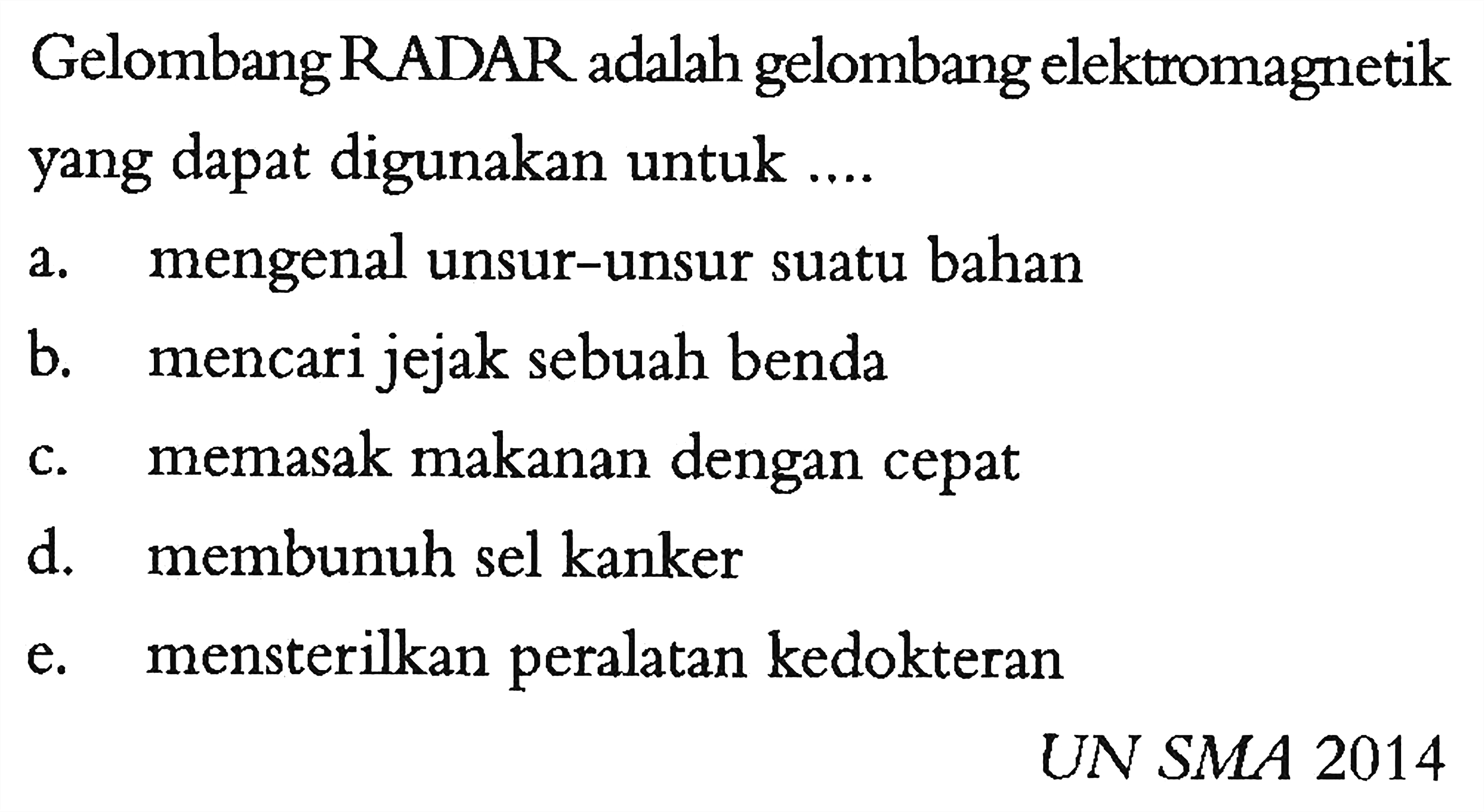 Gelombang RADAR adalah gelombang elektromagnetik yang dapat digunakan untuk .... UN SMA 2014