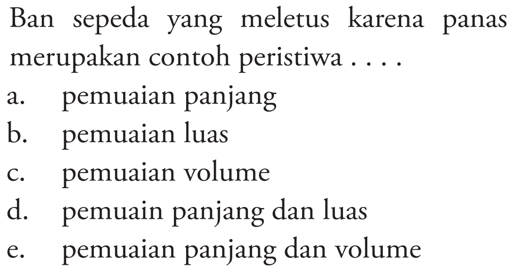 Ban sepeda yang meletus karena panas merupakan contoh peristiwa ....