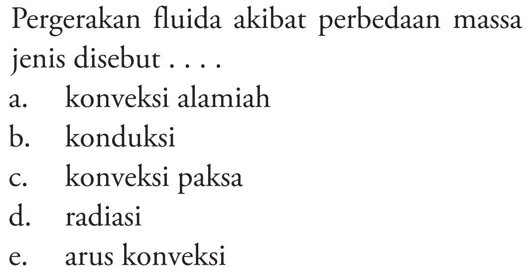 Pergerakan fluida akibat perbedaan massa jenis disebut ....