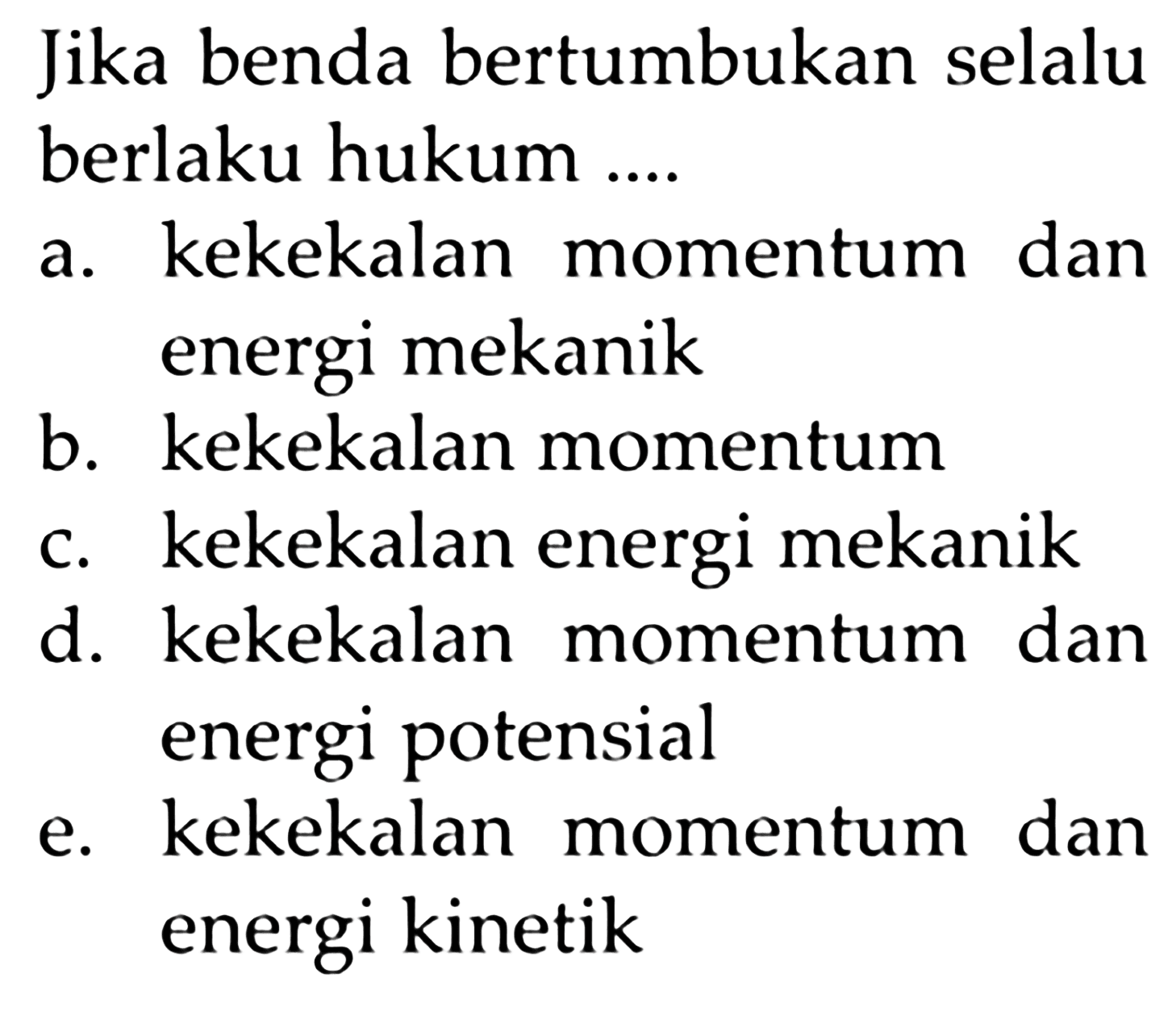 Jika benda bertumbukan selalu berlaku hukum ...