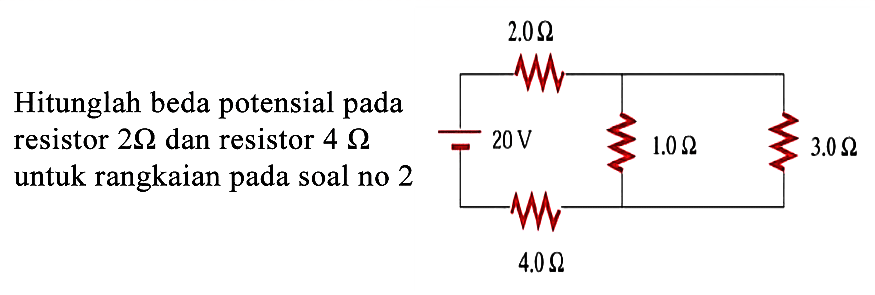 Hitunglah beda potensial pada resistor 20 ohm dan resistor 4 ohm untuk rangkaian pada soal no 2 2.0 ohm 20 V 1.0 ohm 3.0 ohm 4.0 ohm 