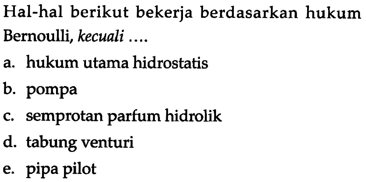 Hal-hal berikut bekerja berdasarkan hukum Bernoulli, kecuali ....
