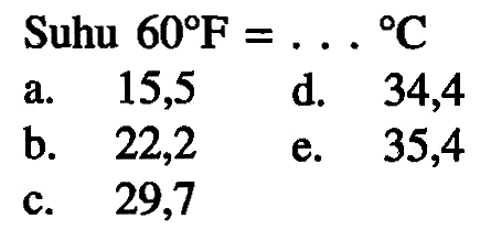 Suhu  60 F=...C 
