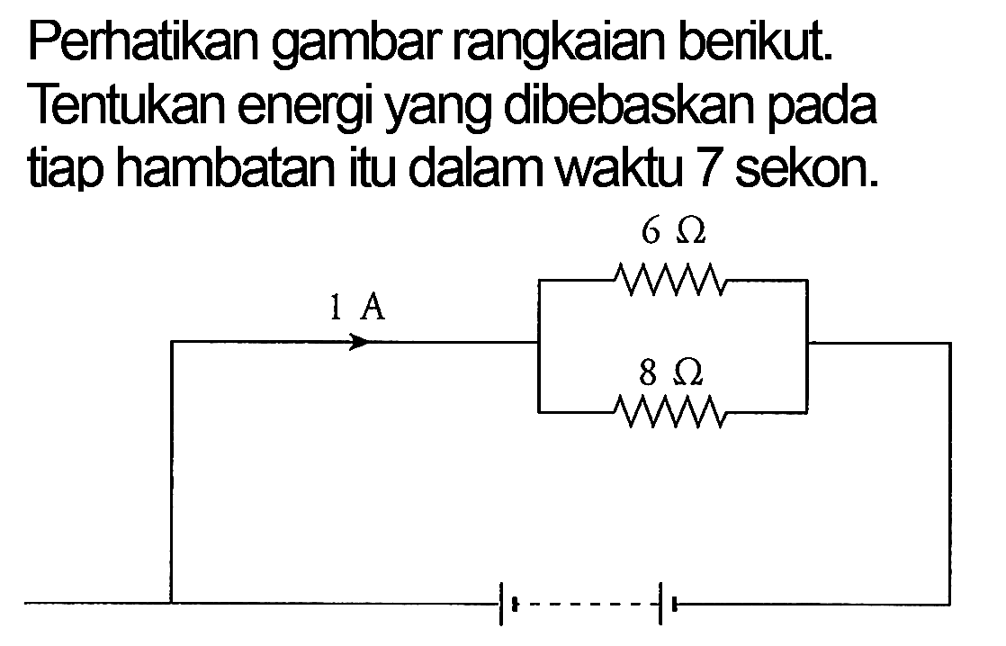 Perhatikan gambar rangkaian berikut. Tentukan energi yang dibebaskan pada tiap hambatan itu dalam waktu 7 sekon. 6 Ohm I A 8 Ohm 