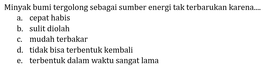 Minyak bumi tergolong sebagai sumber energi tak terbarukan karena....