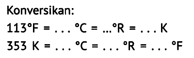 Konversikan:


113 F=... C=... R=... K 
353 ~K=... C=... R=... F

