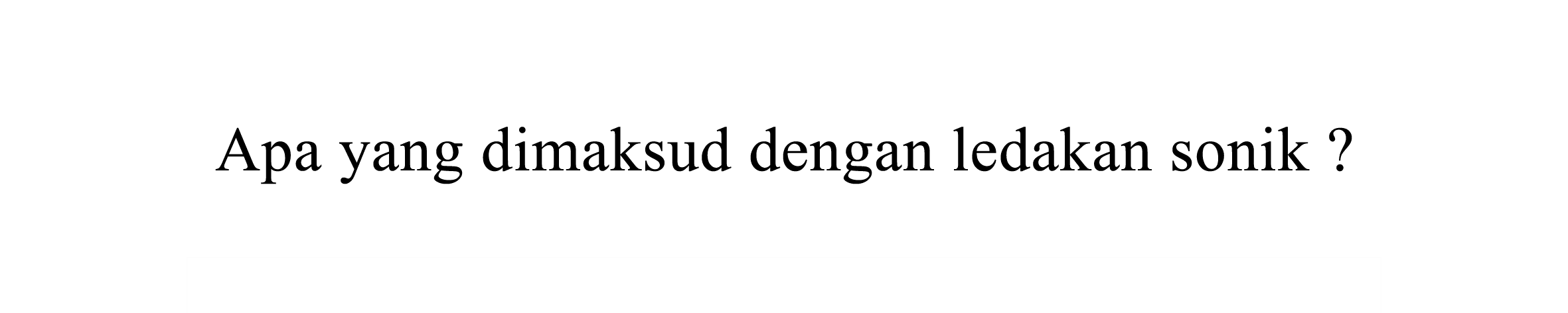 Apa yang dimaksud dengan ledakan sonik ?