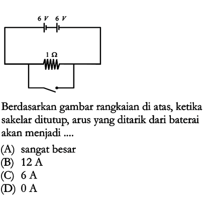 Berdasarkan gambar rangkaian di atas, ketika sakelar ditutup arus yang ditarik dari baterai akan menjadi ...