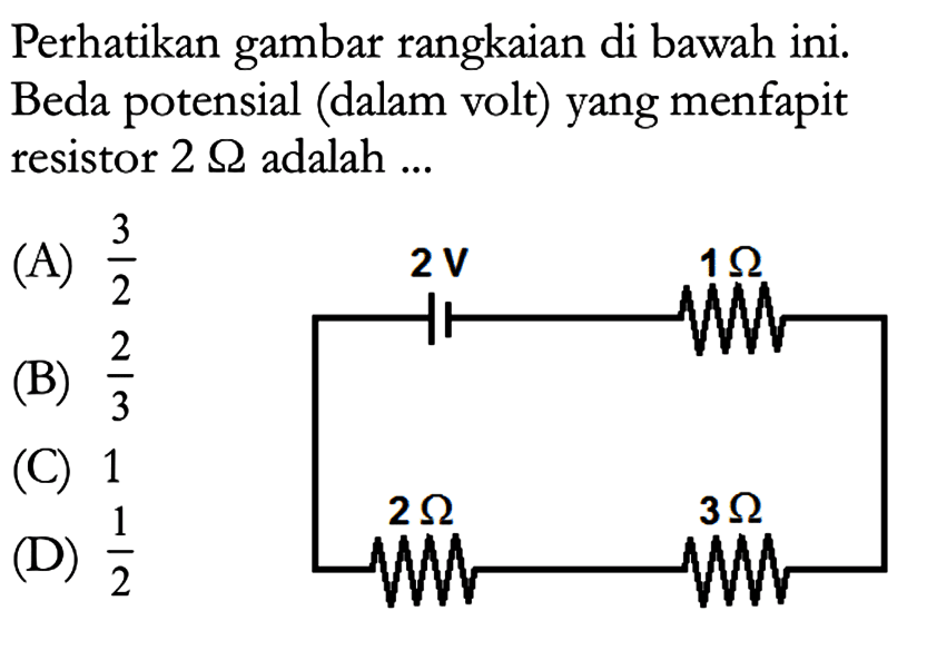 Perhatikan gambar rangkaian di bawah ini. Beda potensial (dalam volt) yang menfapit resistor 2 Ohm adalah....