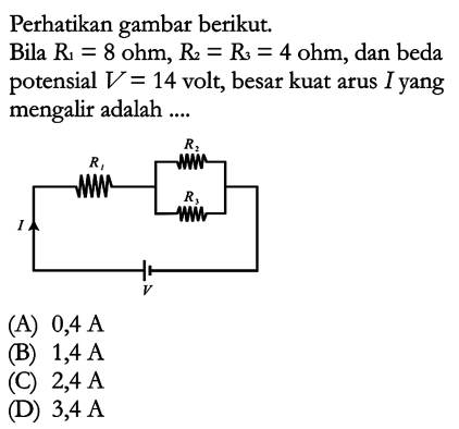 Perhatikan gambar berikut. Bila R1 = 8 Ohm, R2 = R3 = 4 Ohm, dan beda potensial V = 14 volt, besar kuat arus yang mengalir adalah ....